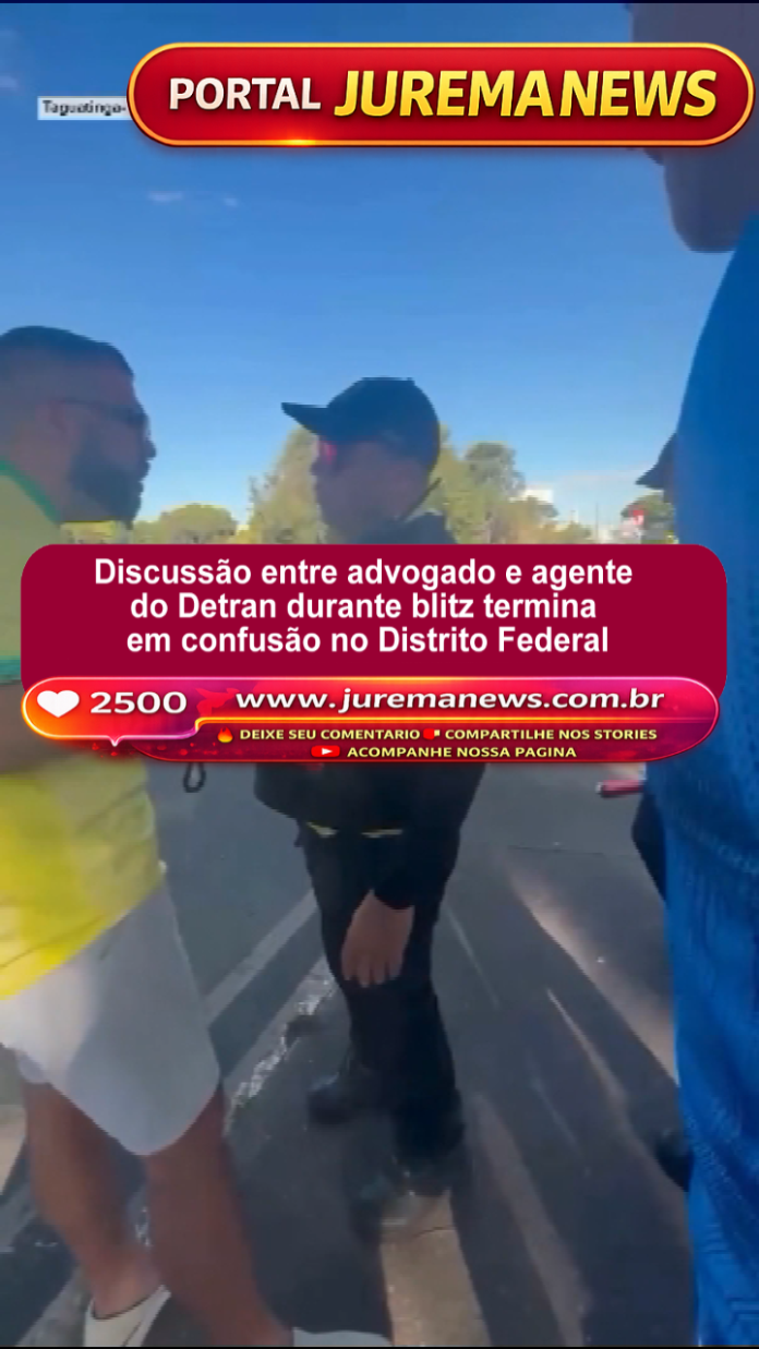 Discussão entre advogado e agente do Detran durante blitz termina em confusão no Distrito Federal